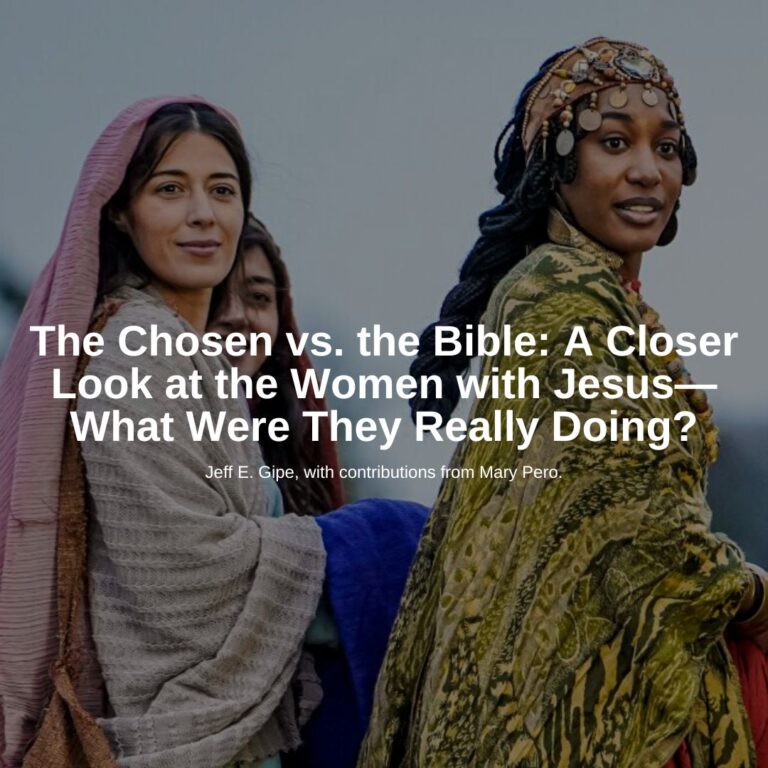 The Chosen vs. the Bible: A Closer Look at the Women with Jesus—What Were They Really Doing?