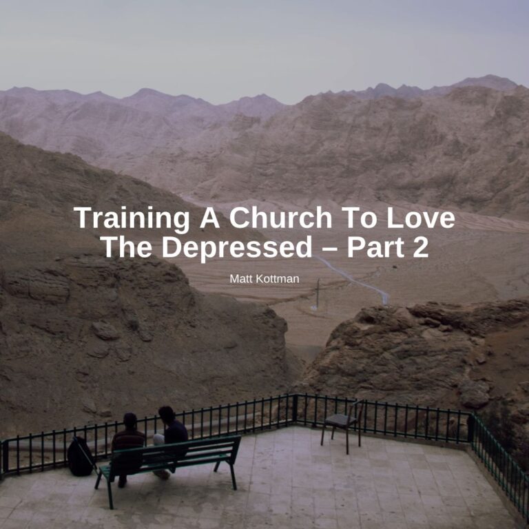 Training a Church to Love the Depressed – Part 2