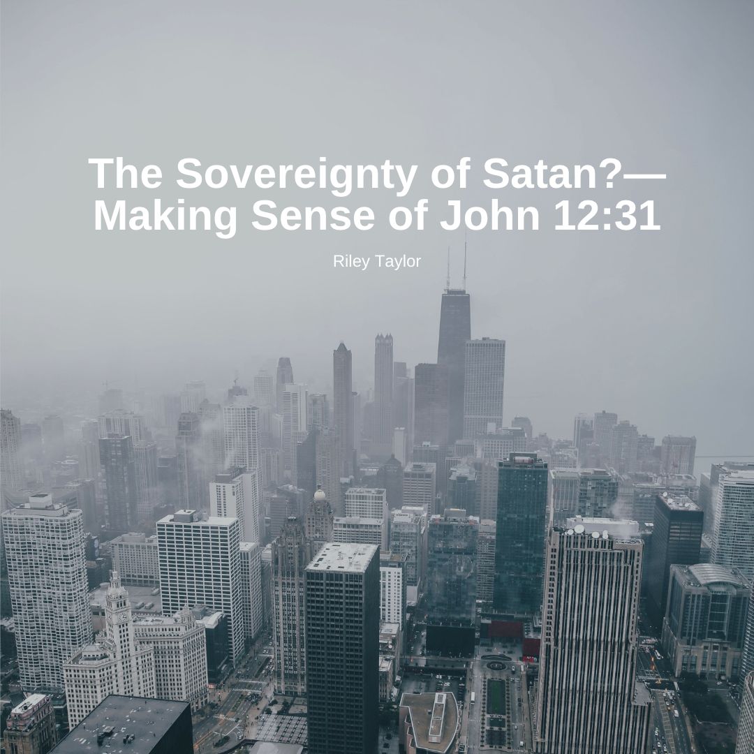 The Sovereignty of Satan?—Making Sense of John 12:31