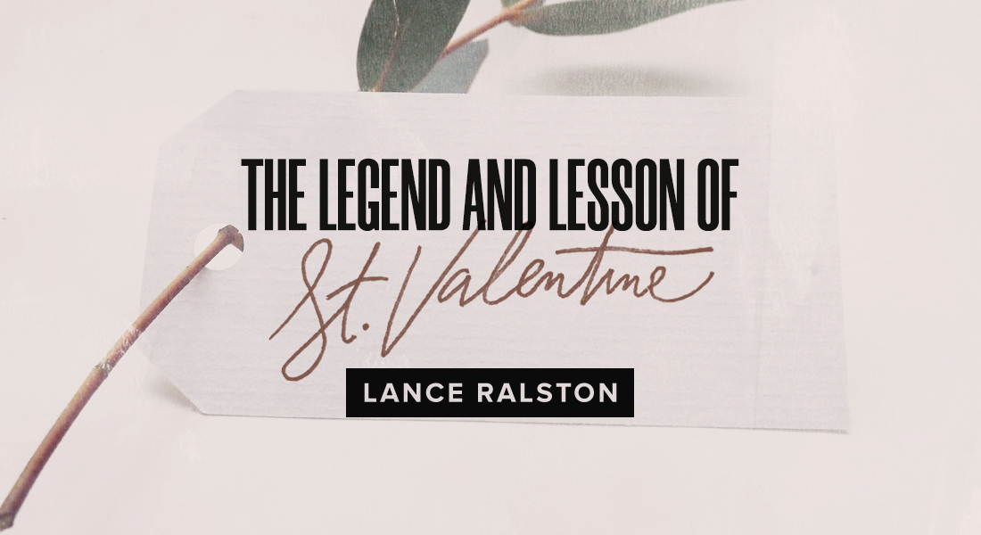 The Legend & Lesson of St. Valentine