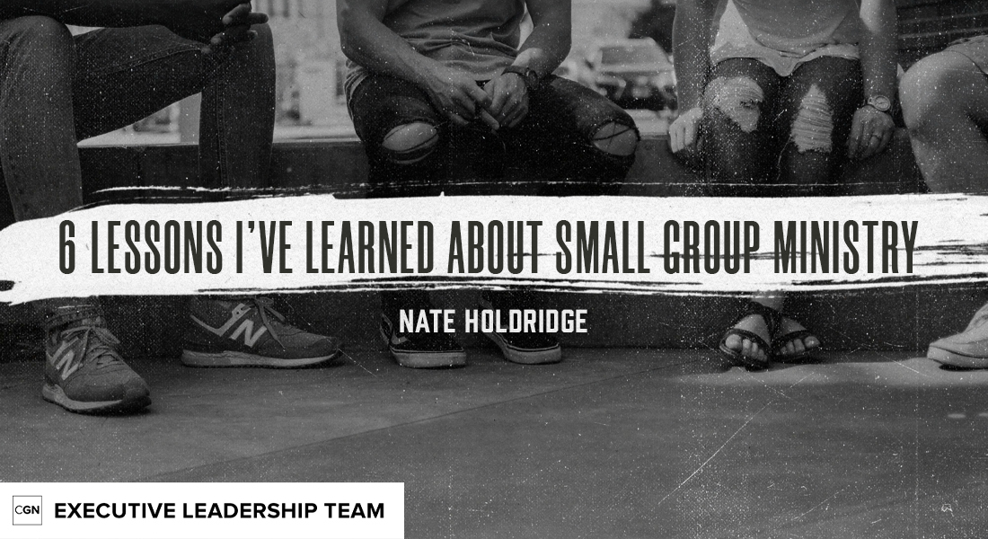 6 Lessons I’ve Learned About Small Group Ministry