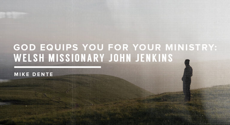 God Equips You for Your Ministry: Welsh Missionary John Jenkins