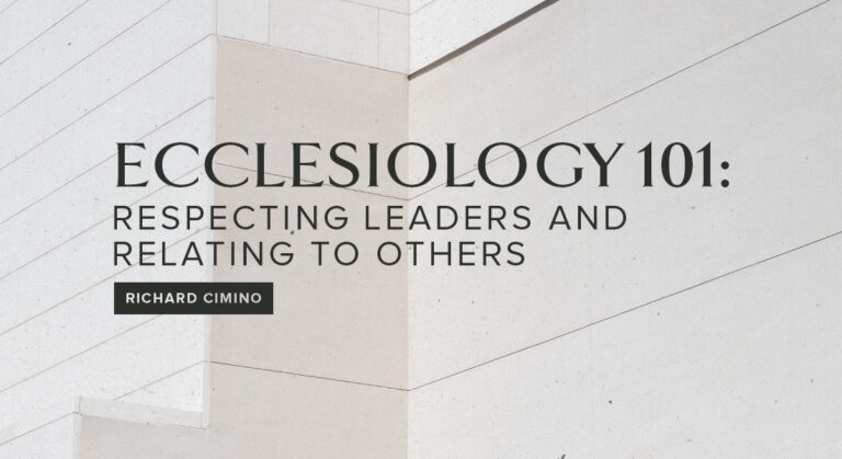 ECCLESIOLOGY 101: Respecting Leaders and Relating to Others
