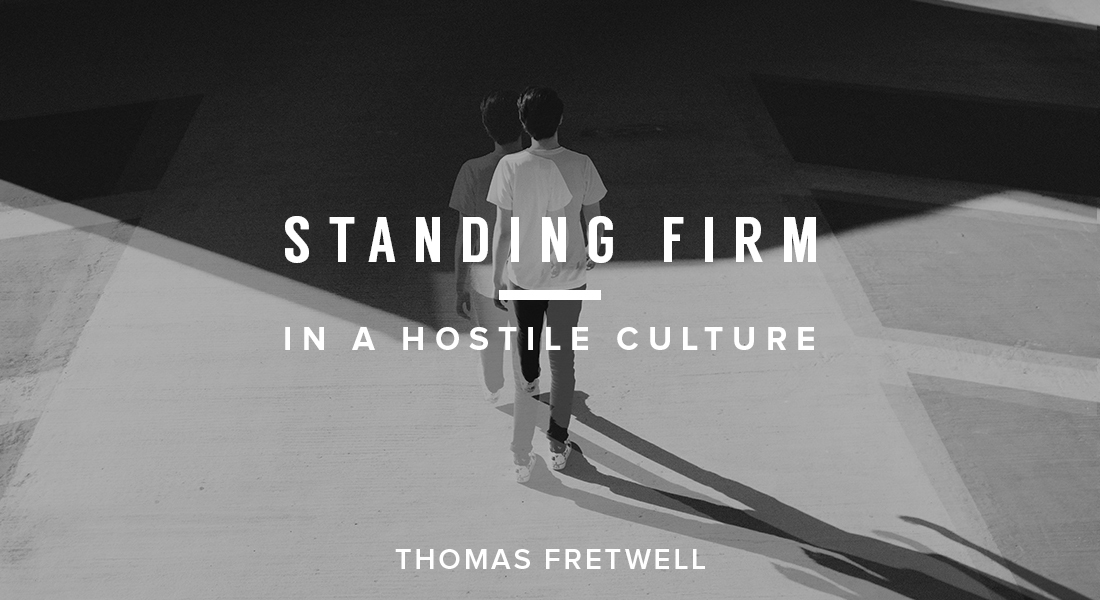 Standing Firm in a Hostile Culture