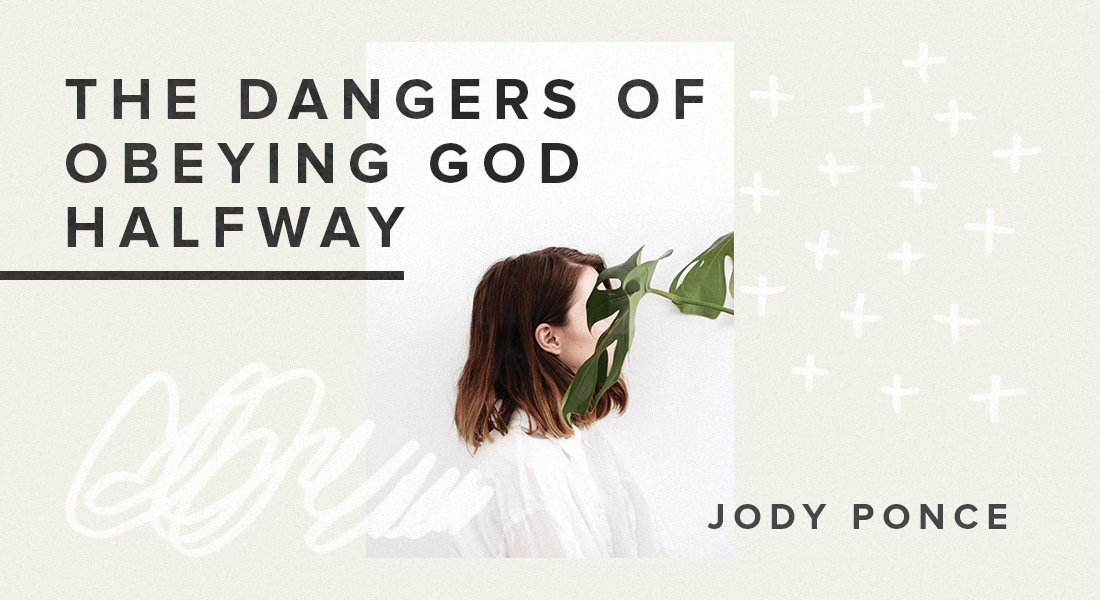 The Dangers of Obeying God Halfway