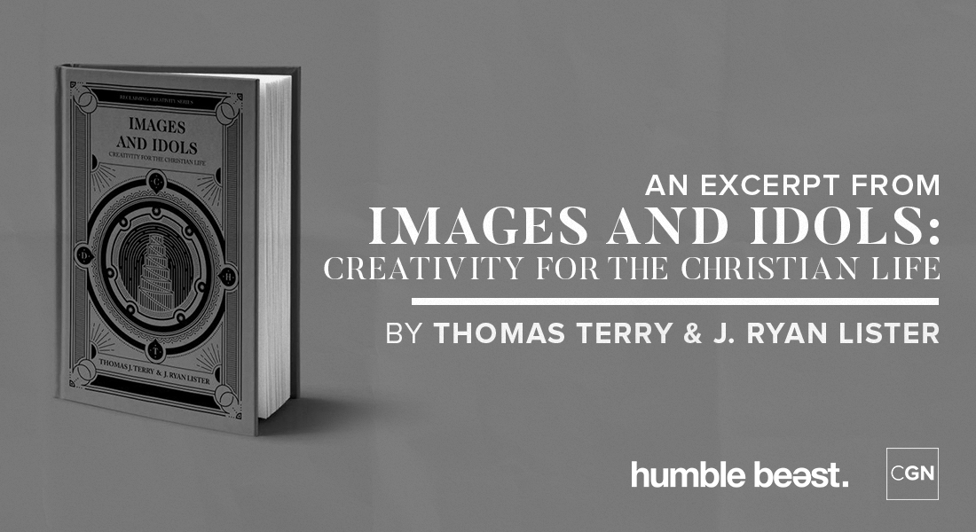 An Excerpt from “Images & Idols: Creativity for the Christian Life”