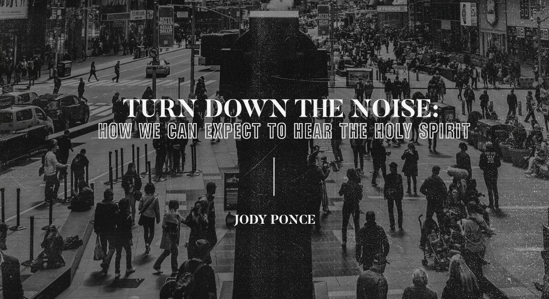 Turn Down the Noise: How We Can Expect to Hear the Holy Spirit