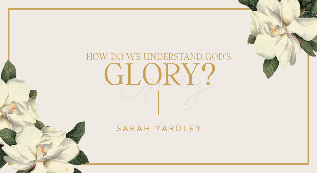 How Do We Understand God’s Glory?