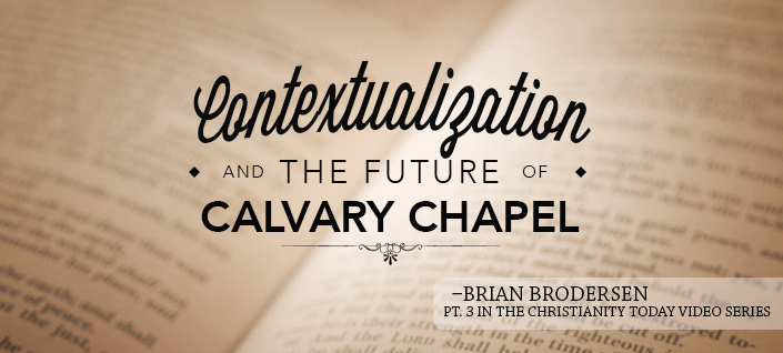 Contextualization & the Future of Calvary Chapel