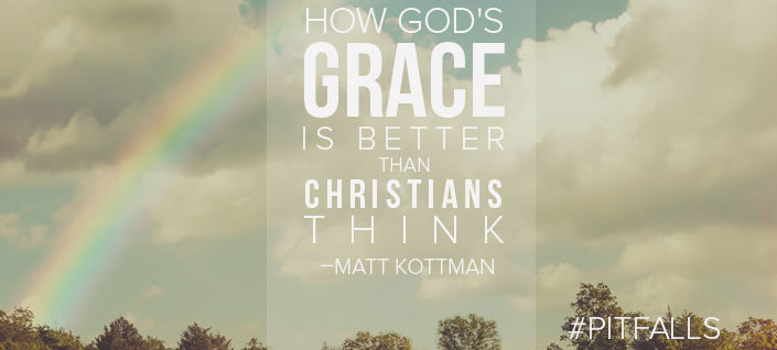 How God’s Grace is Better than Christians think