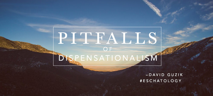 Pitfalls of Dispensationalism