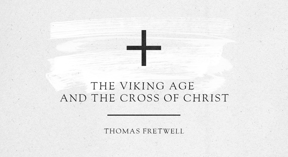 The Viking Age and the Cross of Christ