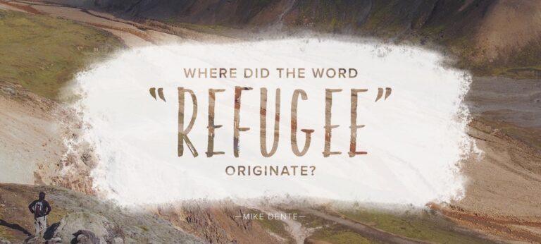 Where Did the Word “Refugee” Originate?
